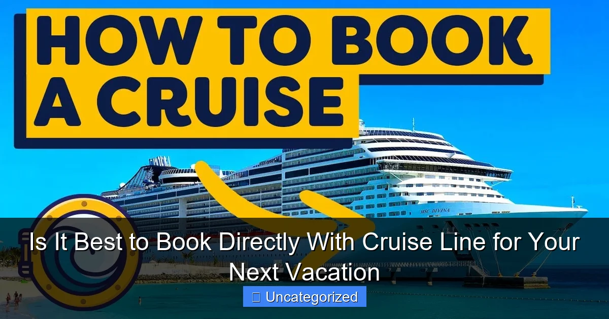Is It Best to Book Directly With Cruise Line for Your Next Vacation