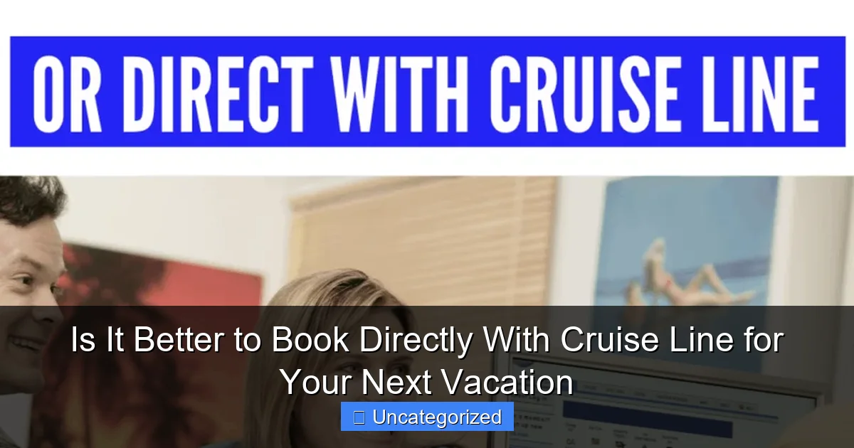 Is It Better to Book Directly With Cruise Line for Your Next Vacation