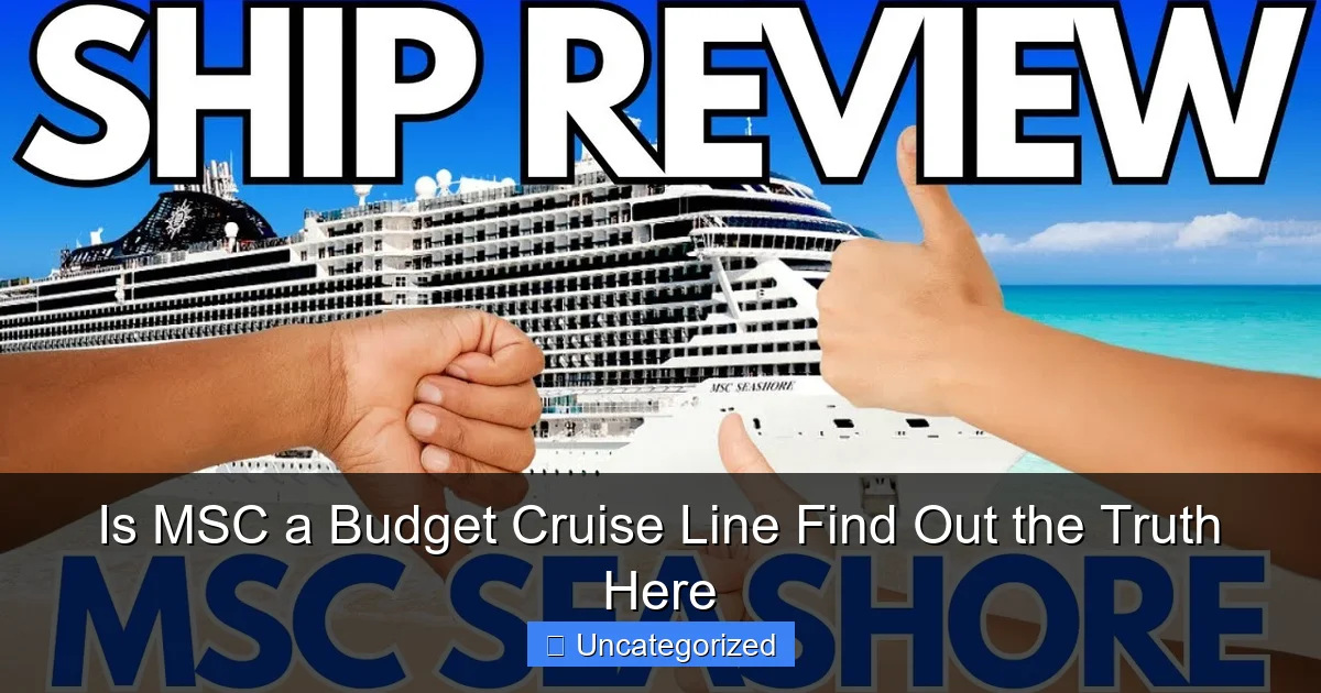 Is MSC a Budget Cruise Line Find Out the Truth Here