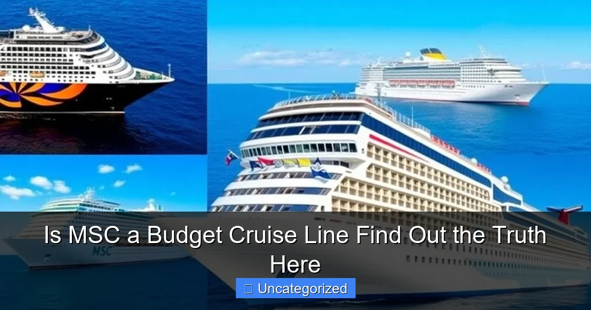 Is MSC a Budget Cruise Line Find Out the Truth Here