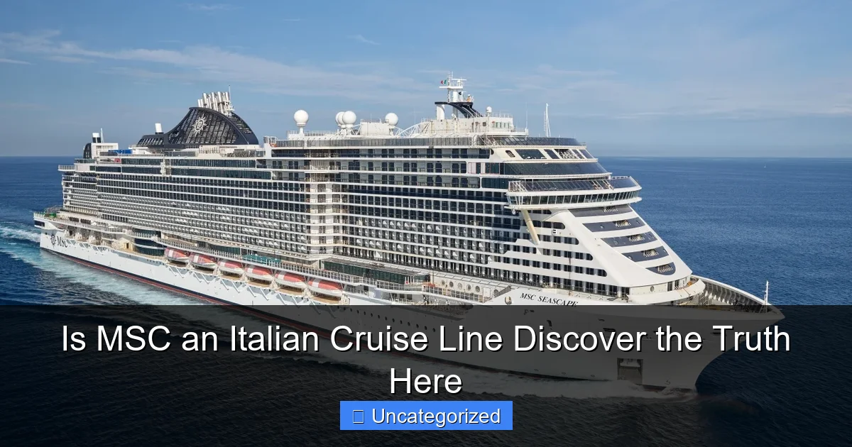 Is MSC an Italian Cruise Line Discover the Truth Here