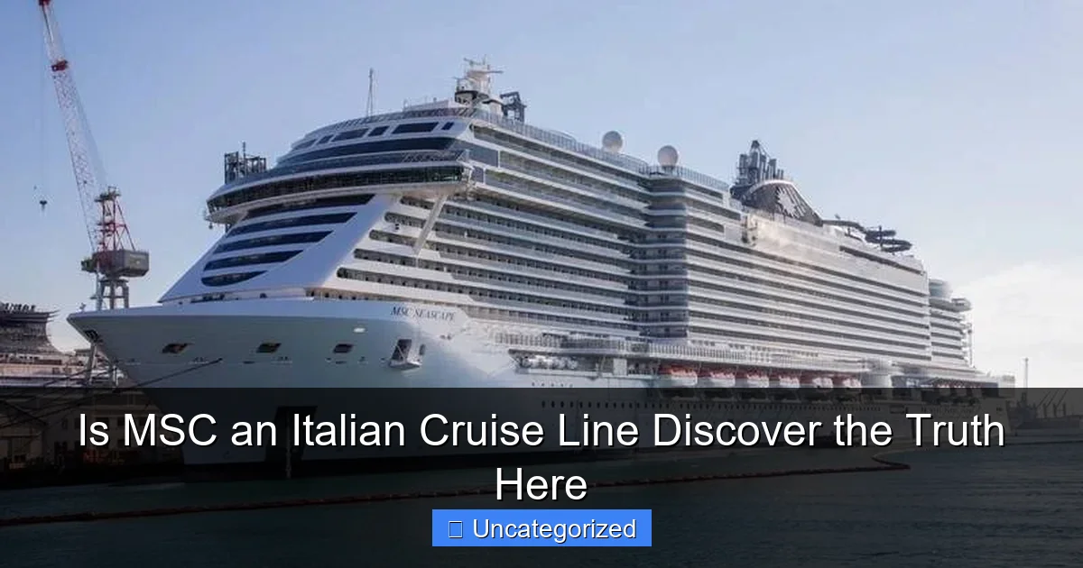 Is MSC an Italian Cruise Line Discover the Truth Here
