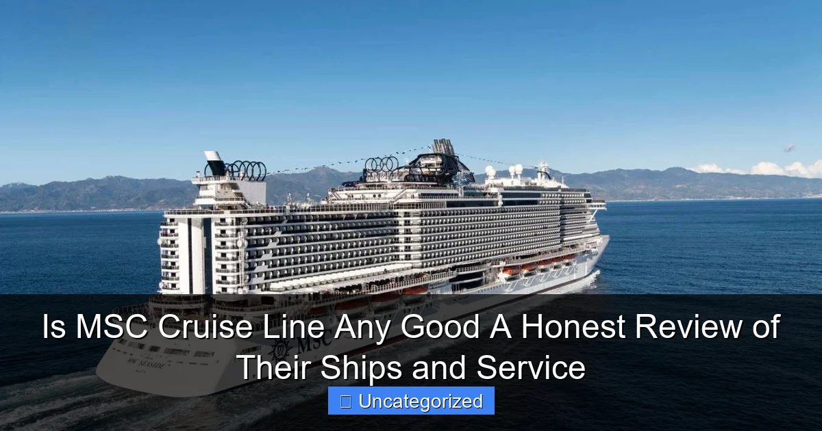 Is MSC Cruise Line Any Good A Honest Review of Their Ships and Service