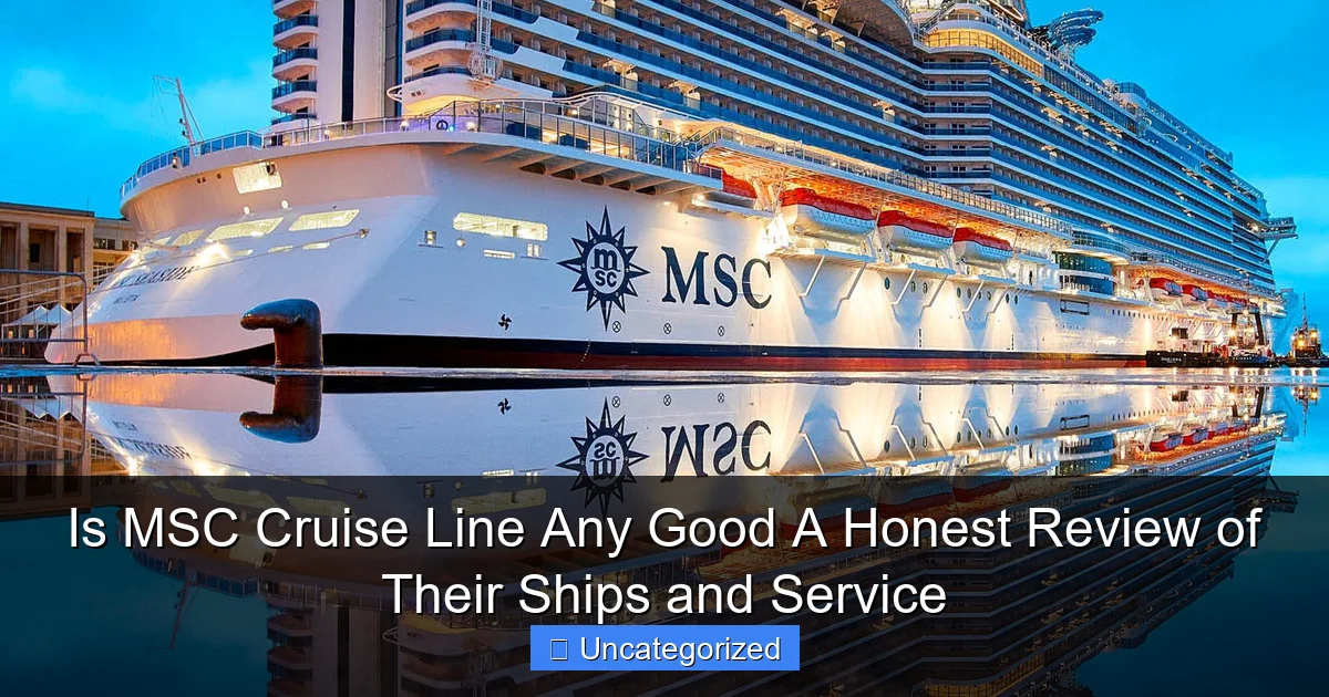 Is MSC Cruise Line Any Good A Honest Review of Their Ships and Service