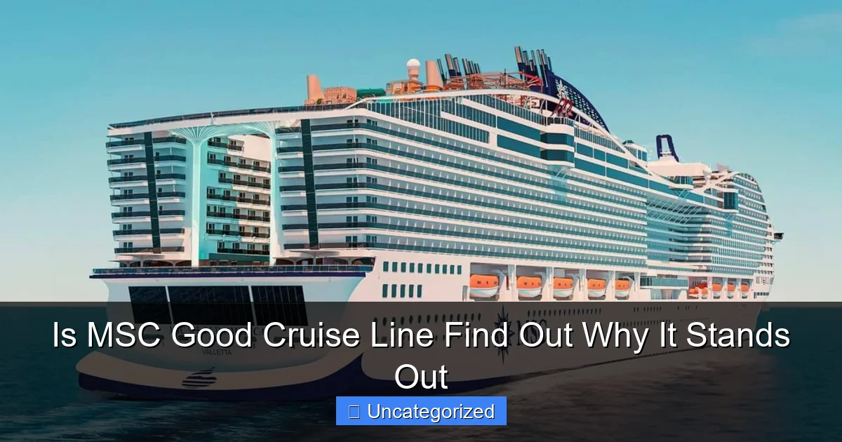 Is MSC Good Cruise Line Find Out Why It Stands Out