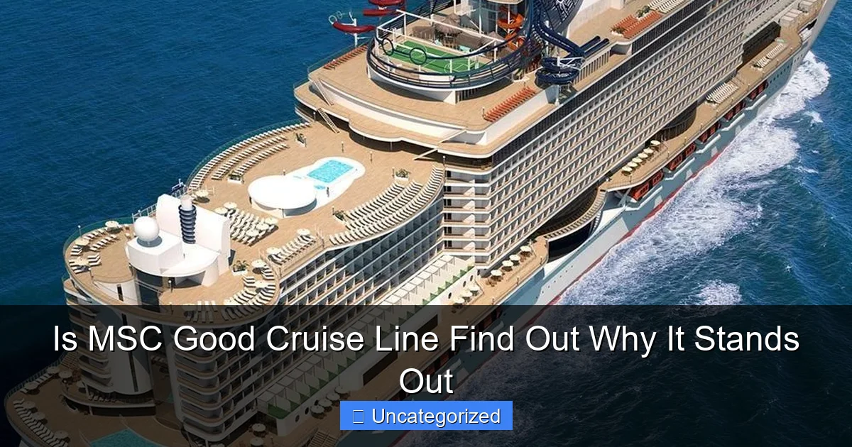 Is MSC Good Cruise Line Find Out Why It Stands Out