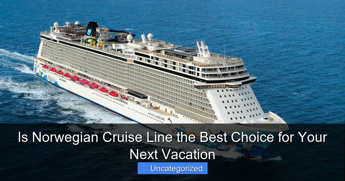 Is Norwegian Cruise Line the Best Choice for Your Next Vacation