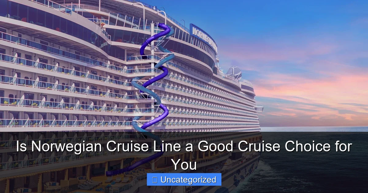 Is Norwegian Cruise Line a Good Cruise Choice for You