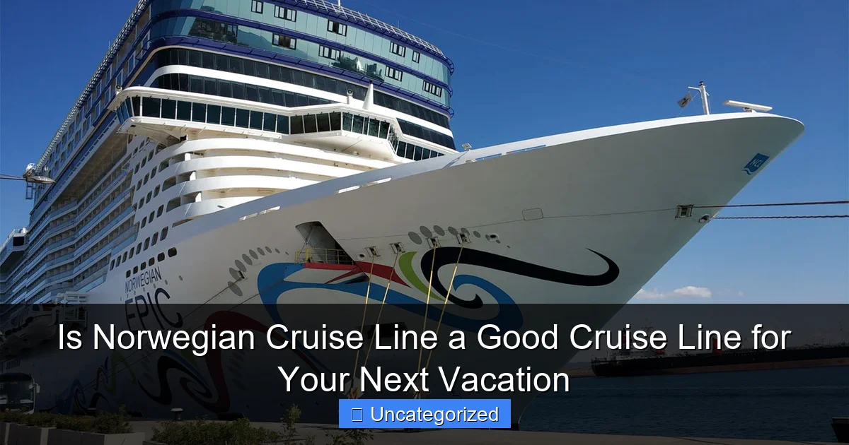 Is Norwegian Cruise Line a Good Cruise Line for Your Next Vacation