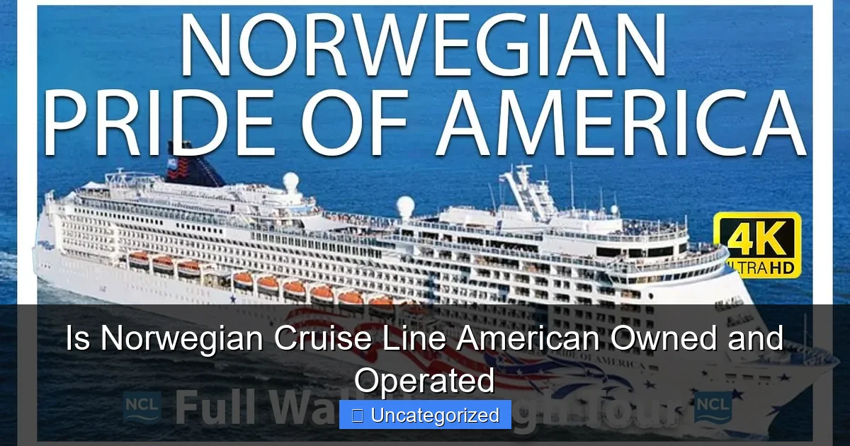 Is Norwegian Cruise Line American Owned and Operated