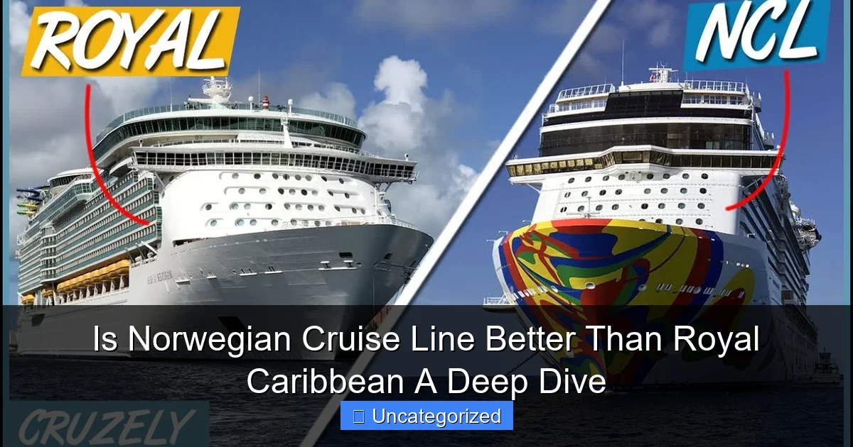 Is Norwegian Cruise Line Better Than Royal Caribbean A Deep Dive