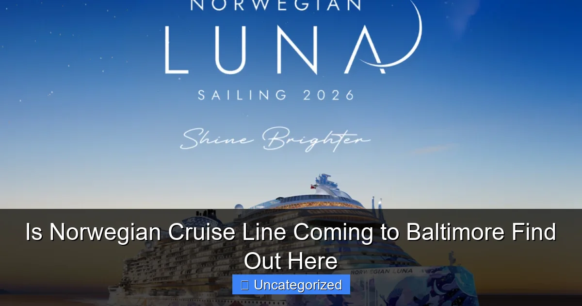 Is Norwegian Cruise Line Coming to Baltimore Find Out Here