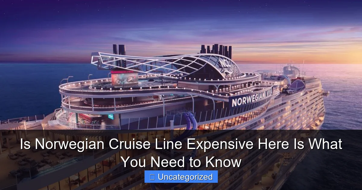 Is Norwegian Cruise Line Expensive Here Is What You Need to Know