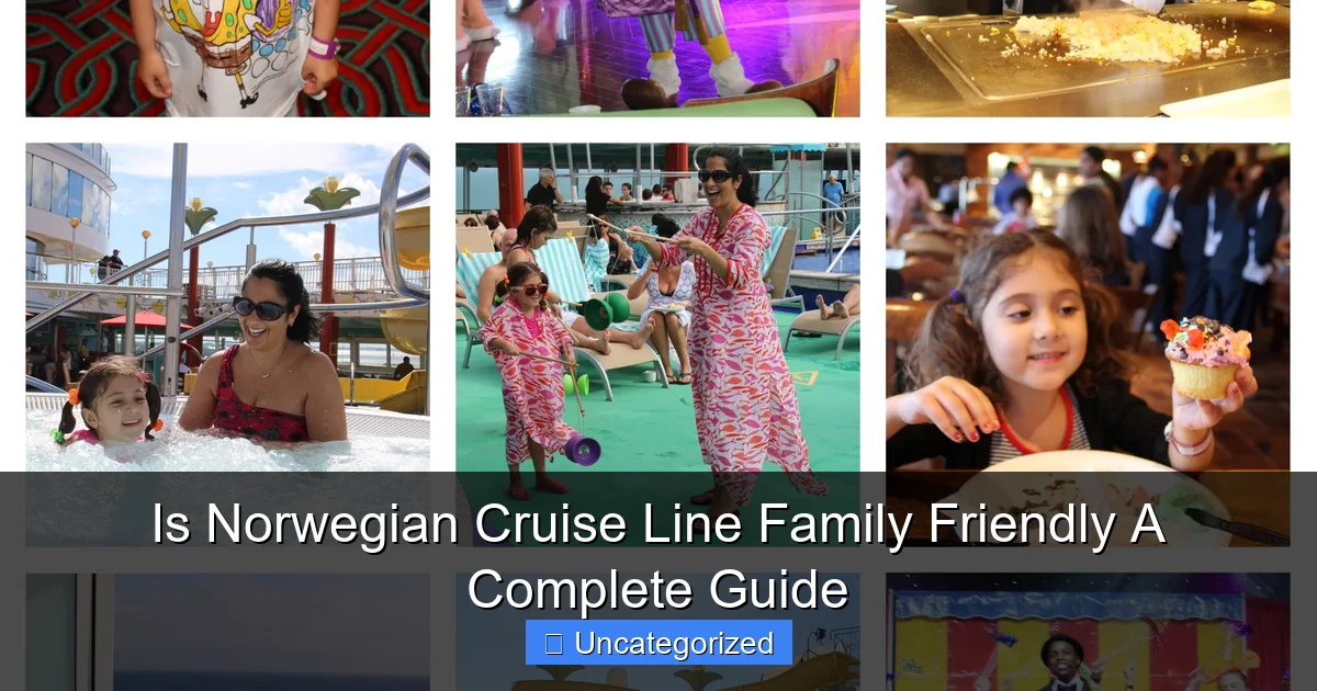 Is Norwegian Cruise Line Family Friendly A Complete Guide