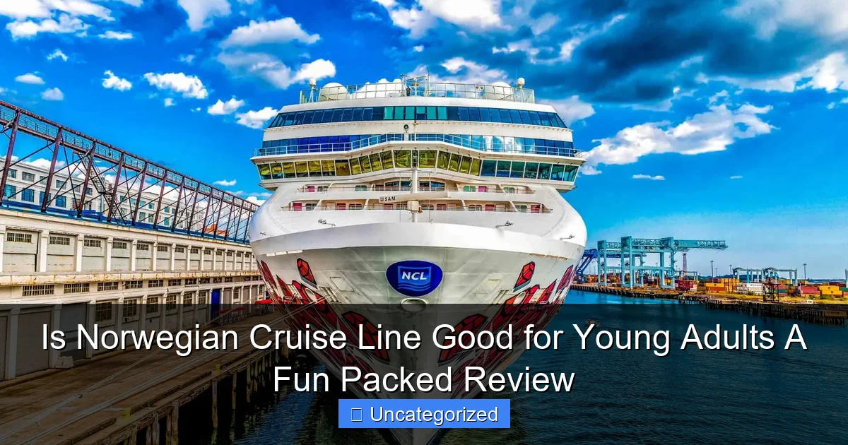 Is Norwegian Cruise Line Good for Young Adults A Fun Packed Review