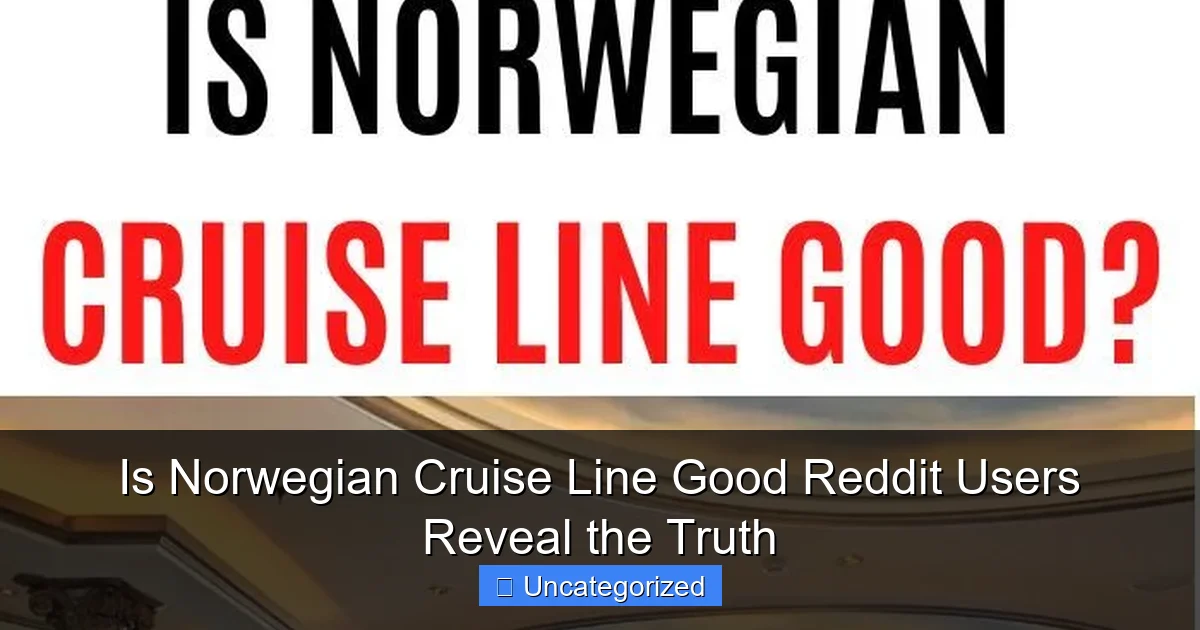 Is Norwegian Cruise Line Good Reddit Users Reveal the Truth