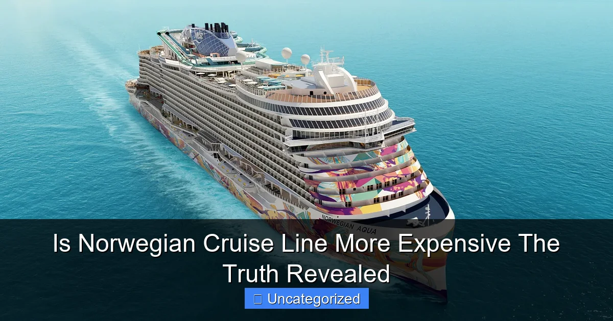 Is Norwegian Cruise Line More Expensive The Truth Revealed