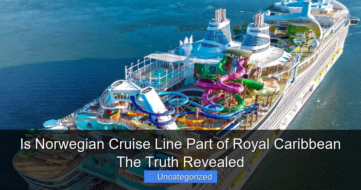 Is Norwegian Cruise Line Part of Royal Caribbean The Truth Revealed