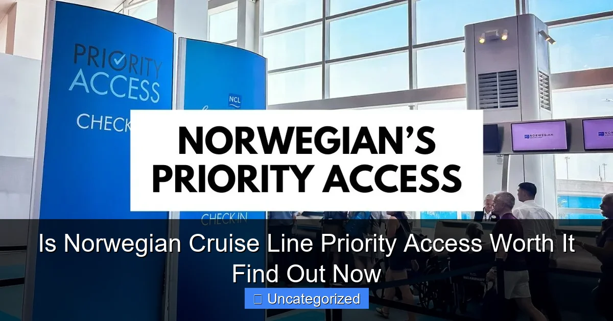 Is Norwegian Cruise Line Priority Access Worth It Find Out Now