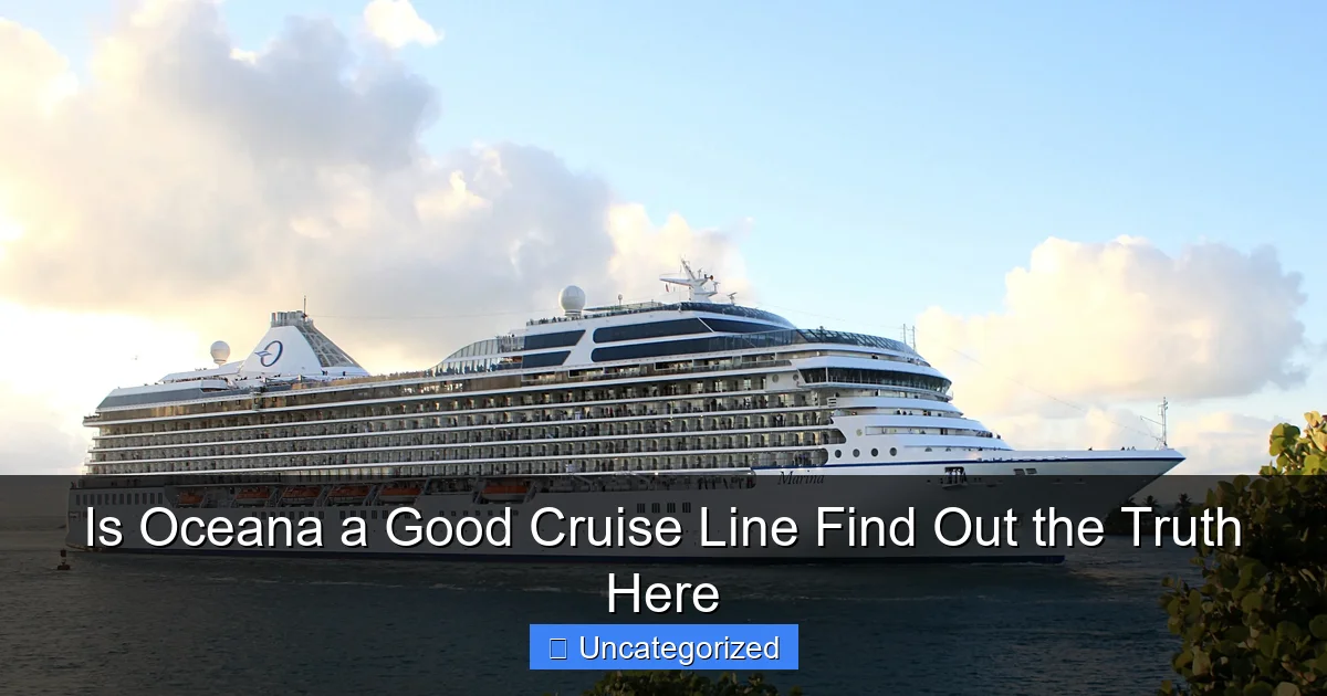 Is Oceana a Good Cruise Line Find Out the Truth Here