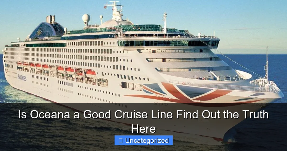 Is Oceana a Good Cruise Line Find Out the Truth Here