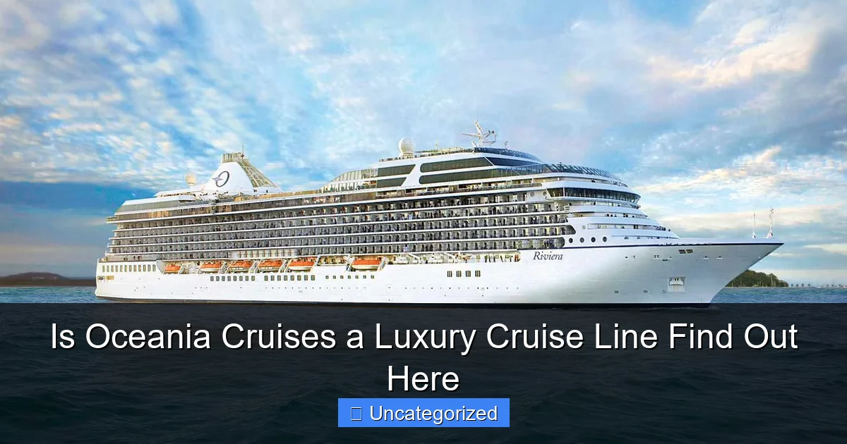 Is Oceania Cruises a Luxury Cruise Line Find Out Here
