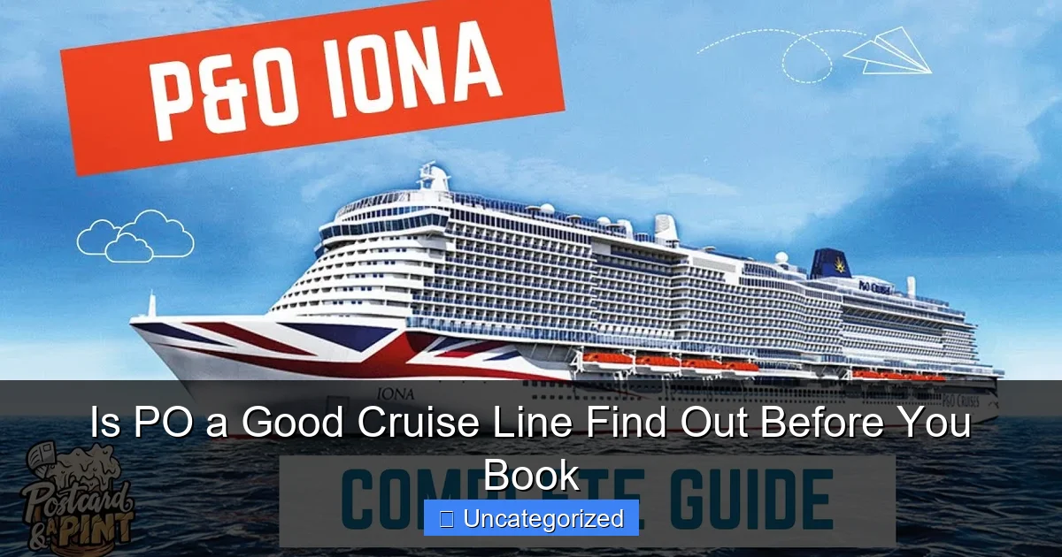 Is PO a Good Cruise Line Find Out Before You Book