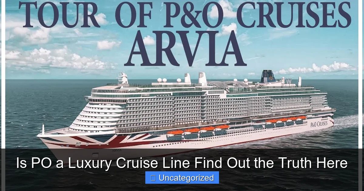 Is PO a Luxury Cruise Line Find Out the Truth Here