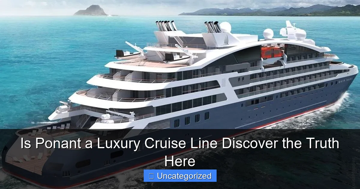 Is Ponant a Luxury Cruise Line Discover the Truth Here