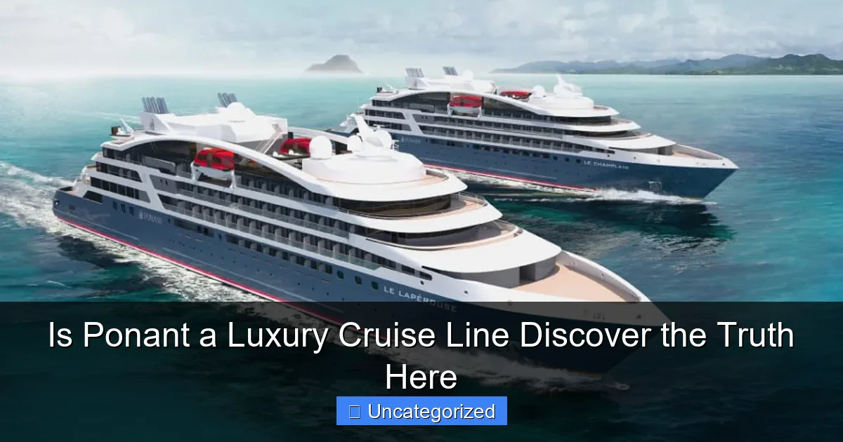 Is Ponant a Luxury Cruise Line Discover the Truth Here