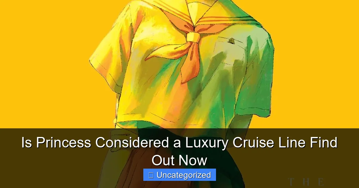 Is Princess Considered a Luxury Cruise Line Find Out Now