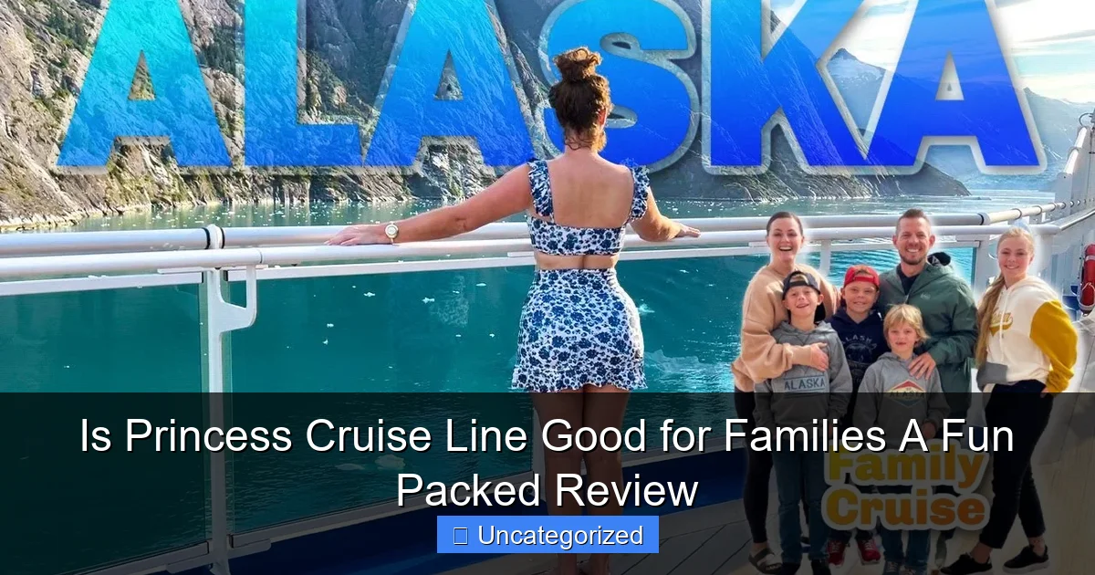 Is Princess Cruise Line Good for Families A Fun Packed Review