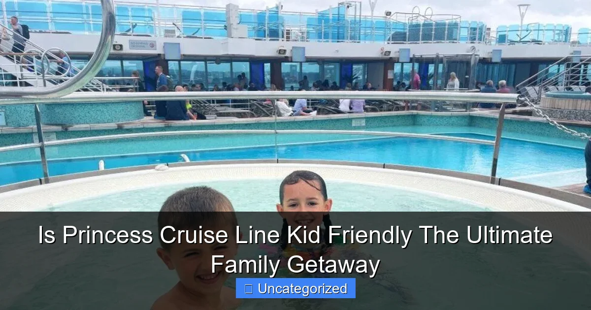 Is Princess Cruise Line Kid Friendly The Ultimate Family Getaway
