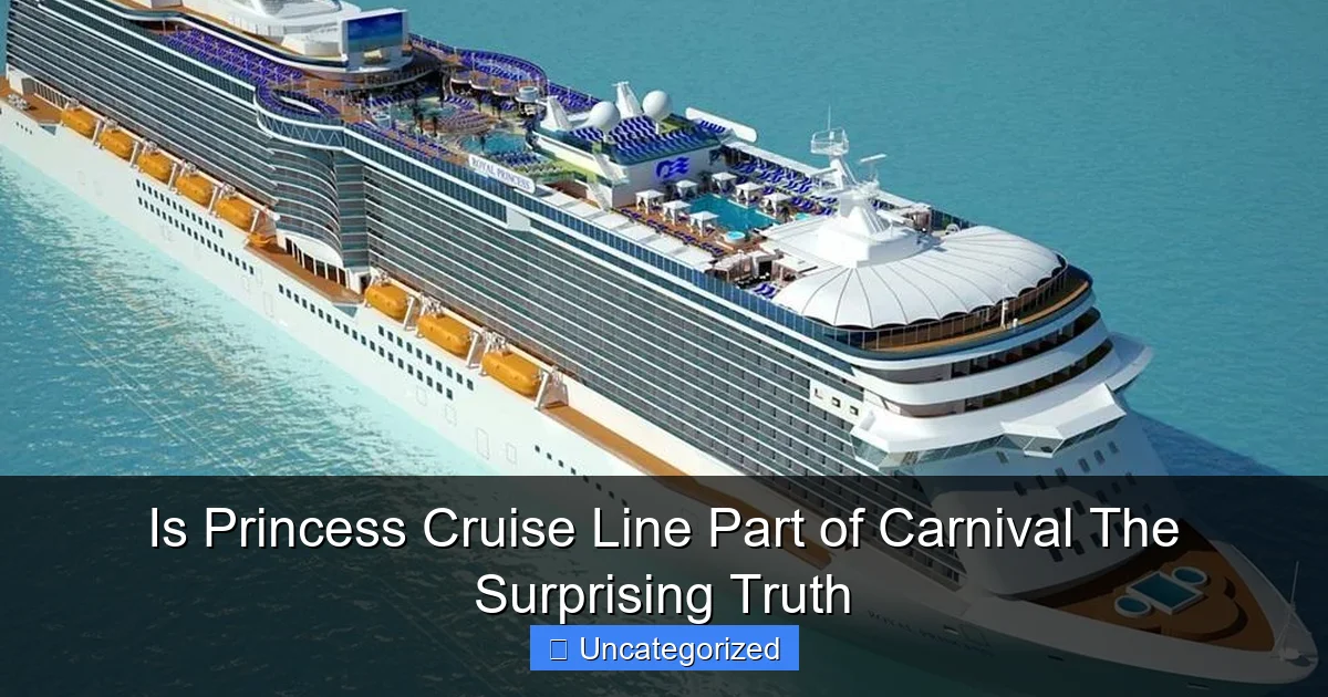 Is Princess Cruise Line Part of Carnival The Surprising Truth
