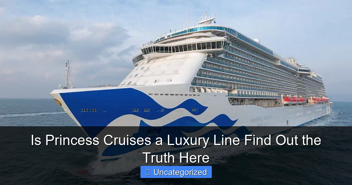 Is Princess Cruises a Luxury Line Find Out the Truth Here