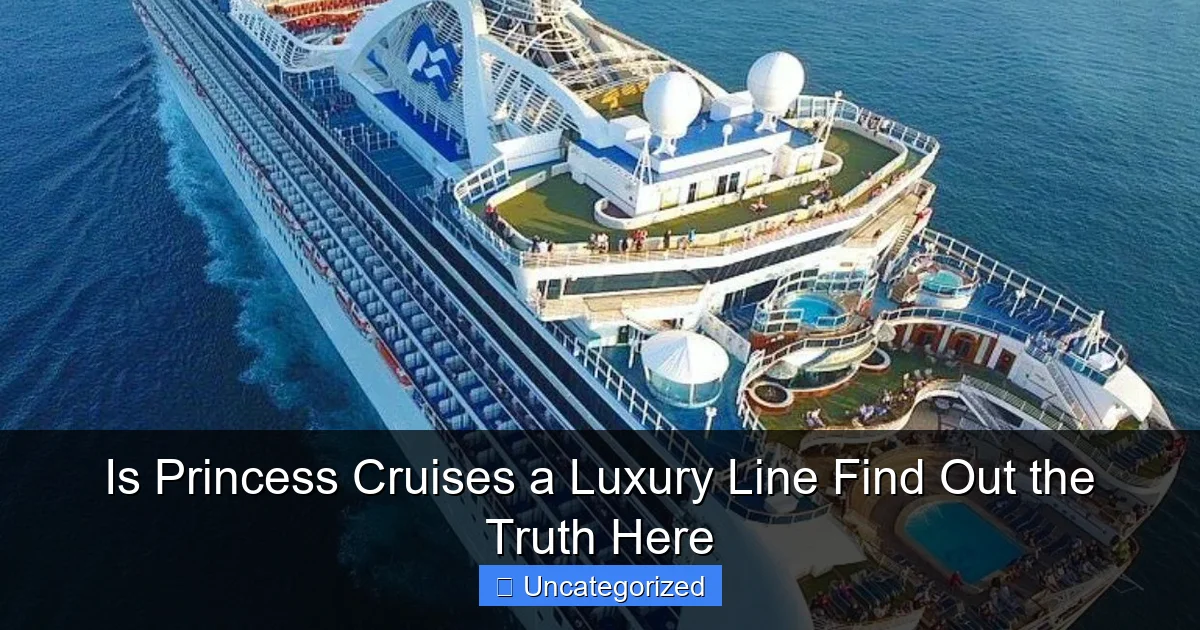 Is Princess Cruises a Luxury Line Find Out the Truth Here