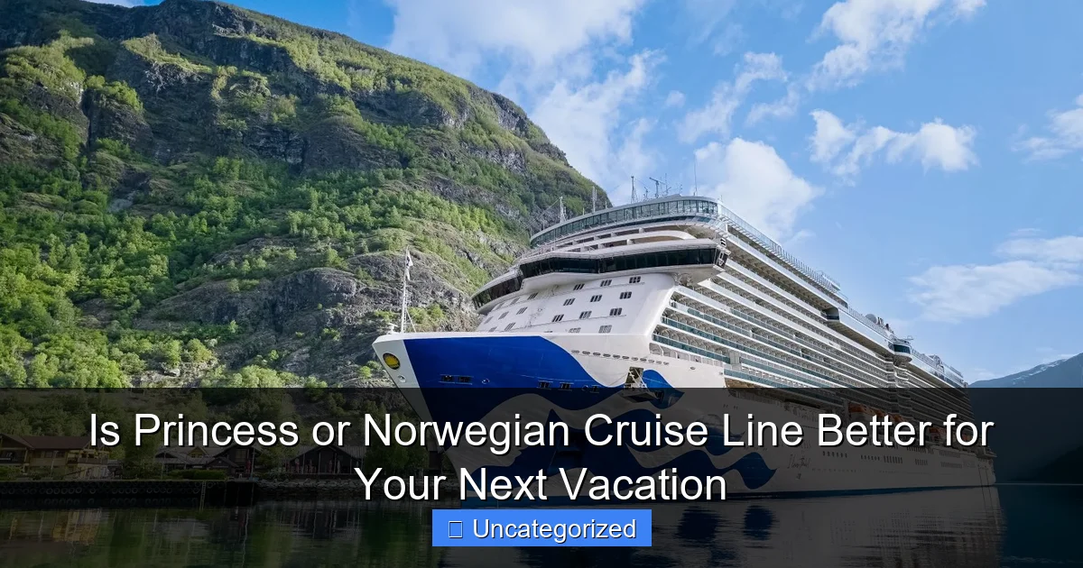 Is Princess or Norwegian Cruise Line Better for Your Next Vacation