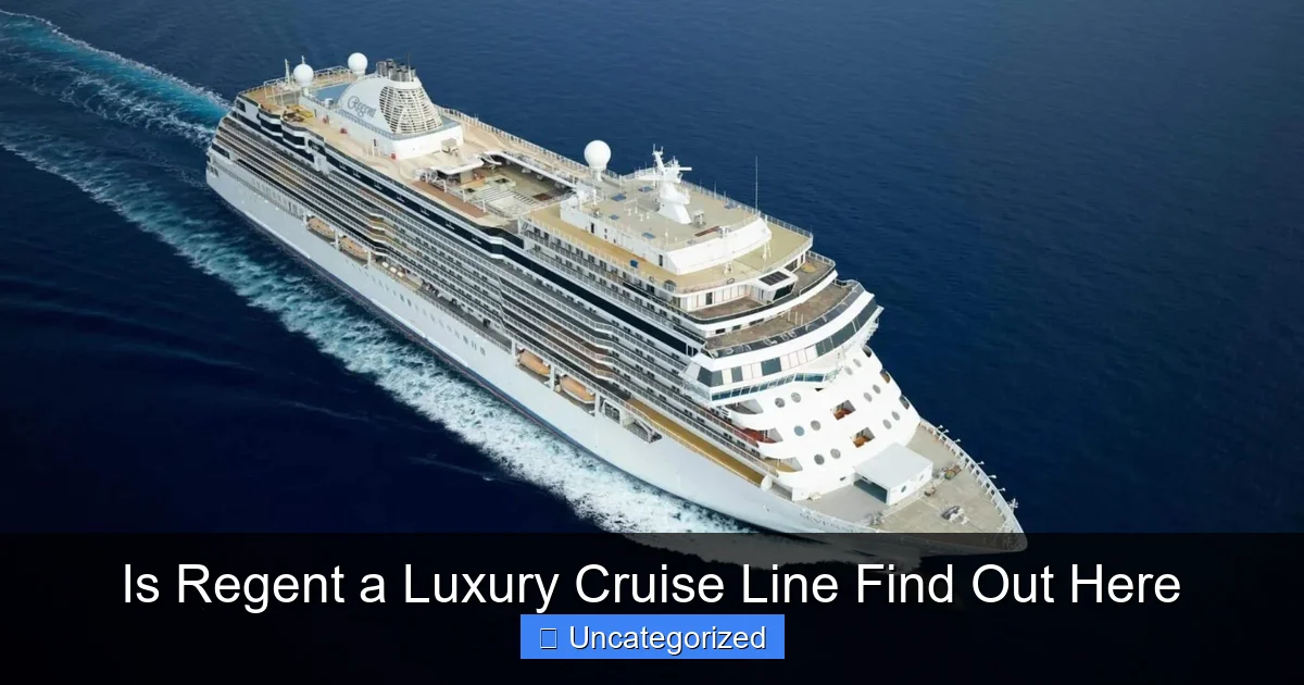 Is Regent a Luxury Cruise Line Find Out Here