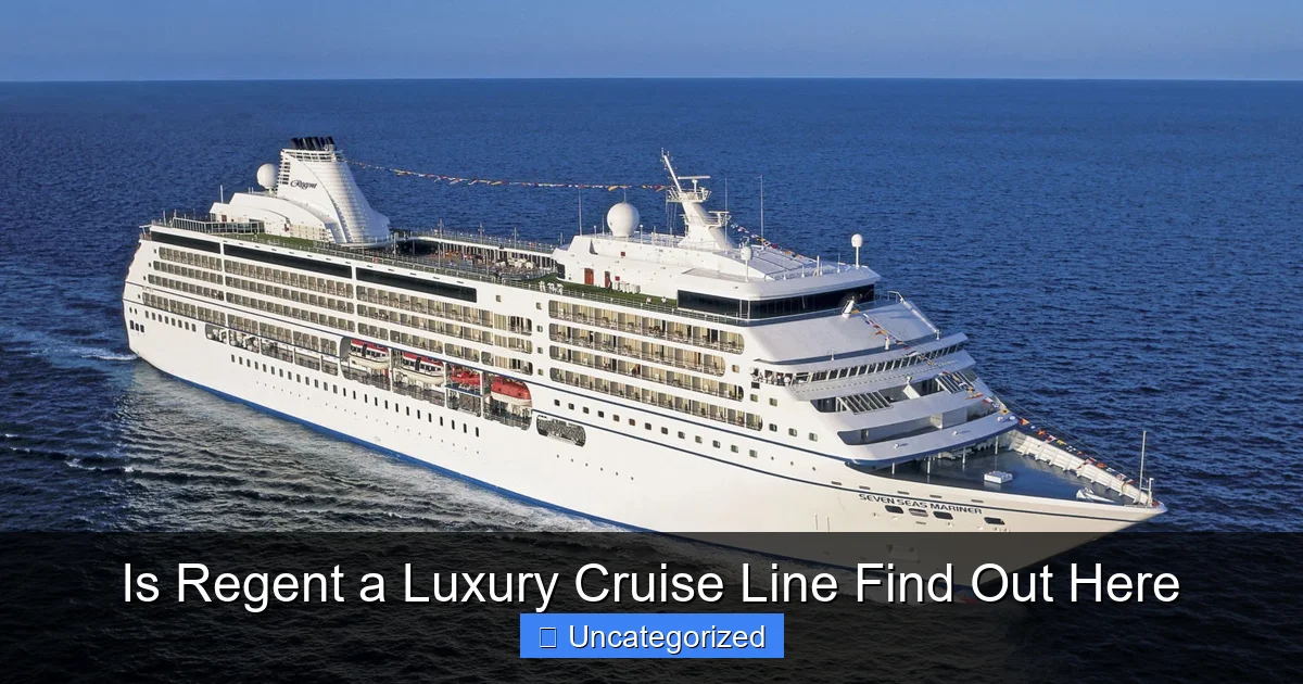 Is Regent a Luxury Cruise Line Find Out Here