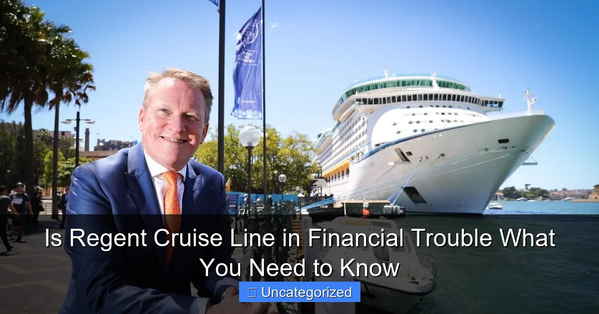 Is Regent Cruise Line in Financial Trouble What You Need to Know