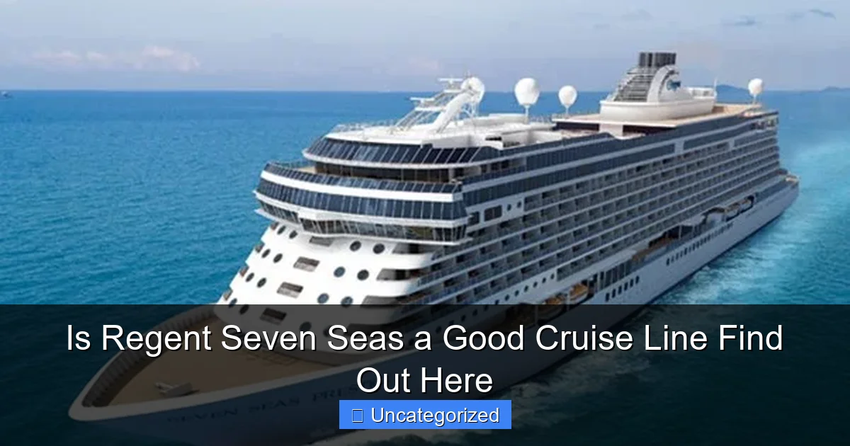 Is Regent Seven Seas a Good Cruise Line Find Out Here