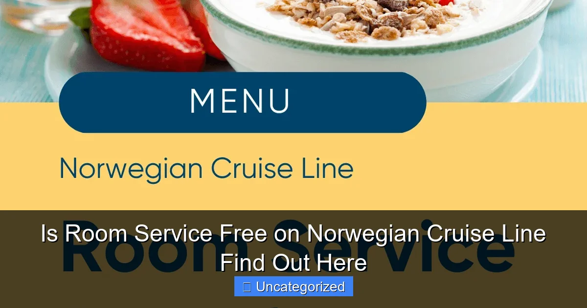 Is Room Service Free on Norwegian Cruise Line Find Out Here