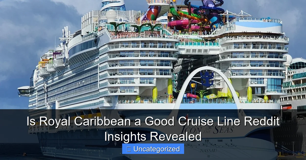 Is Royal Caribbean a Good Cruise Line Reddit Insights Revealed