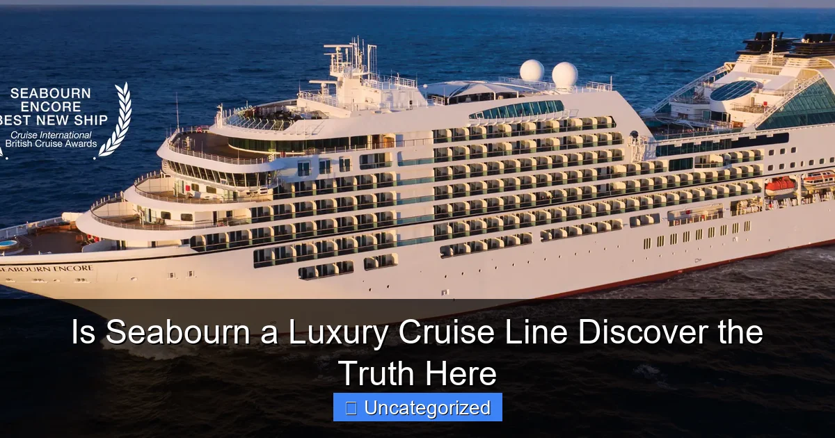 Is Seabourn a Luxury Cruise Line Discover the Truth Here