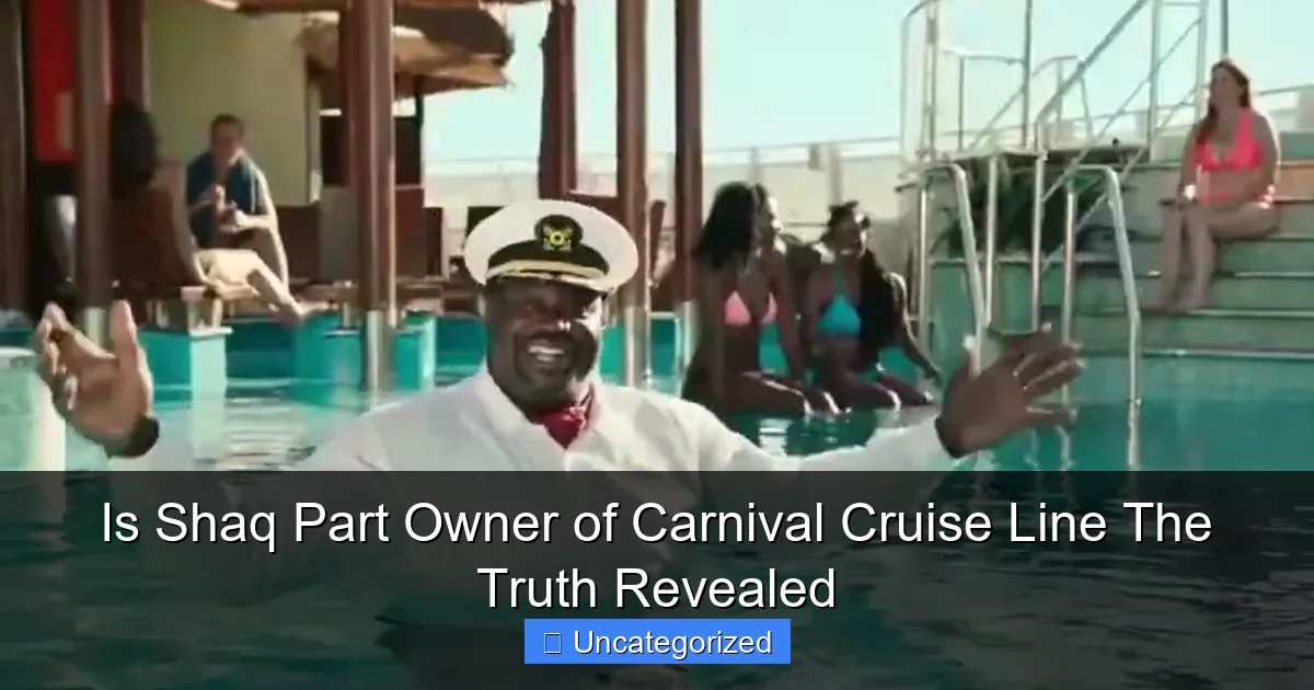 Is Shaq Part Owner of Carnival Cruise Line The Truth Revealed