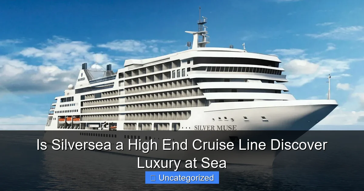 Is Silversea a High End Cruise Line Discover Luxury at Sea