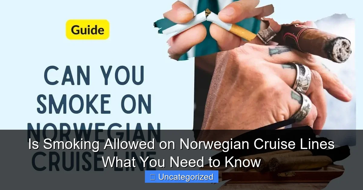 Is Smoking Allowed on Norwegian Cruise Lines What You Need to Know