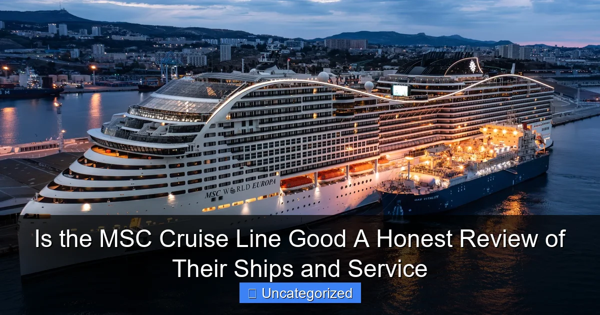 Is the MSC Cruise Line Good A Honest Review of Their Ships and Service