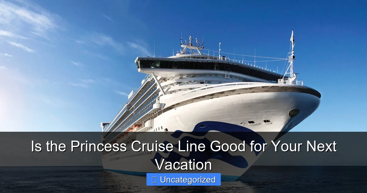 Is the Princess Cruise Line Good for Your Next Vacation