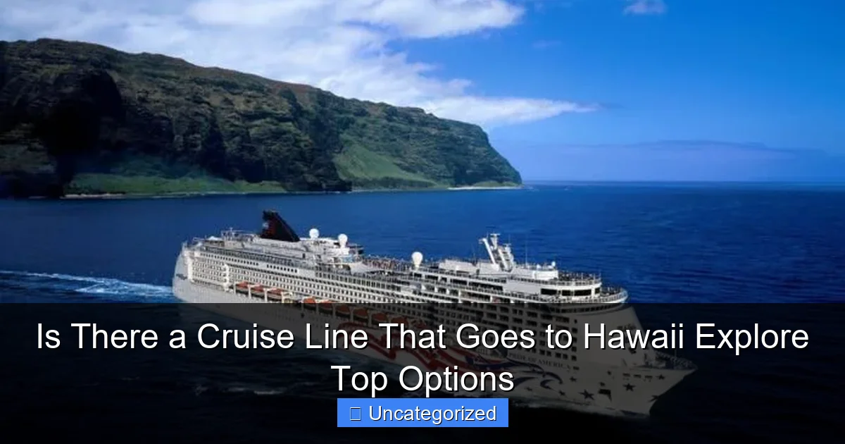 Is There a Cruise Line That Goes to Hawaii Explore Top Options